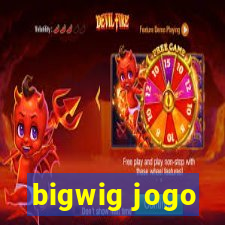 bigwig jogo